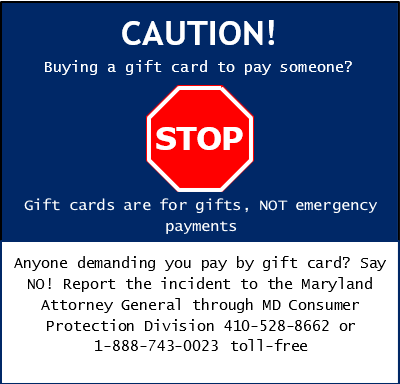 SCAM ALERT! Be aware gift cards are for gifts, NOT payments. If anyone insists you pay with gift cards, decline the offer and report the incident.